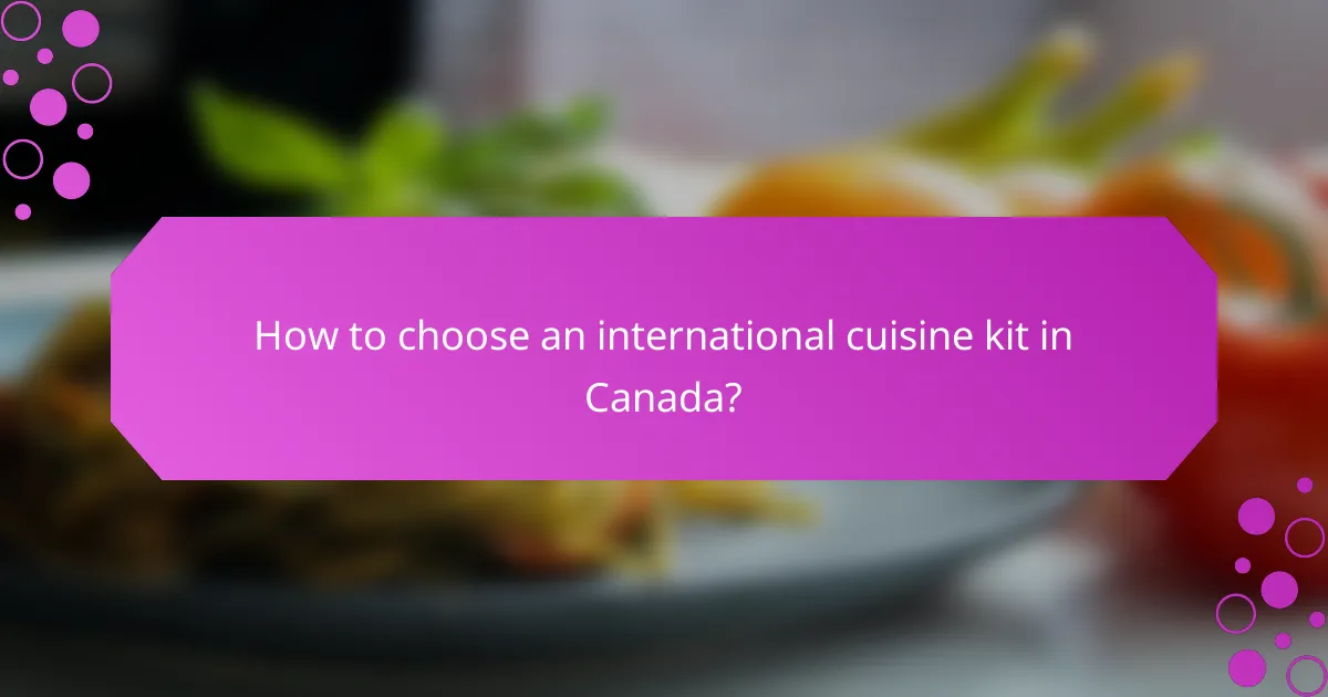 How to choose an international cuisine kit in Canada?