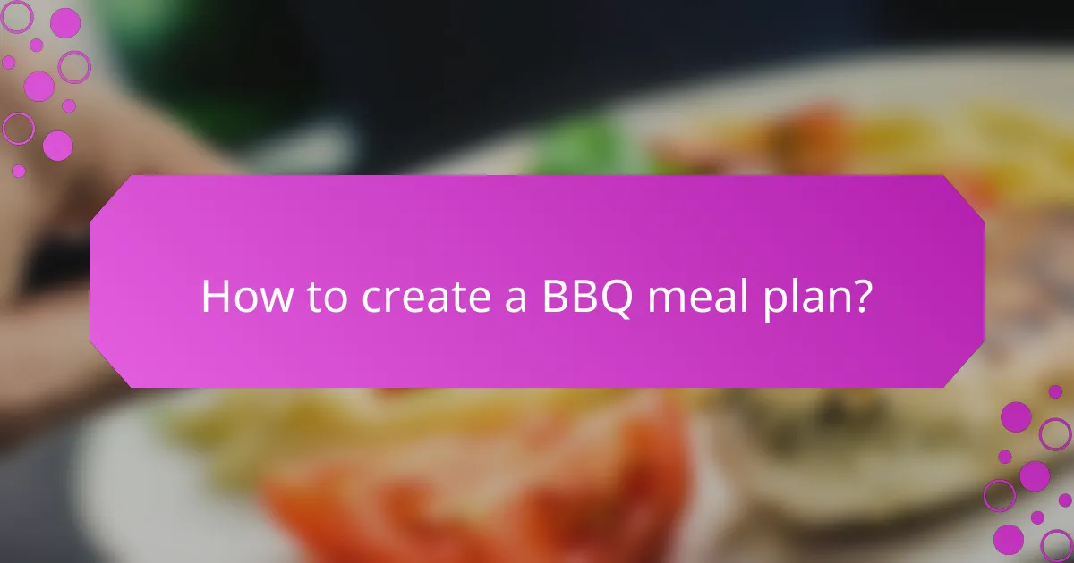 How to create a BBQ meal plan?