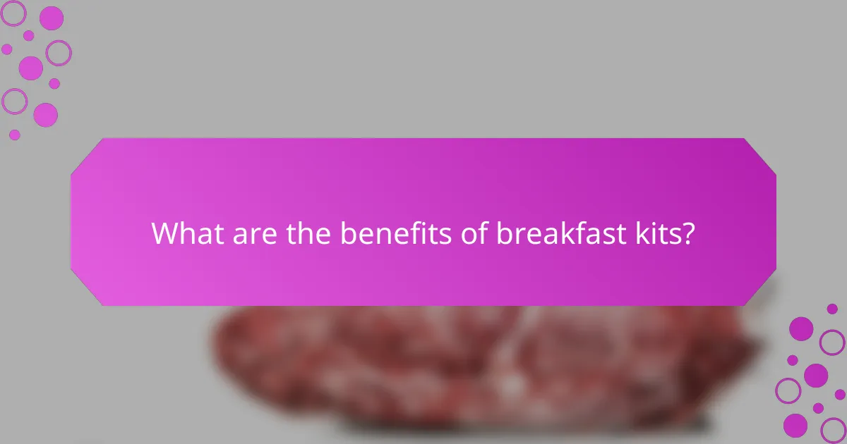 What are the benefits of breakfast kits?