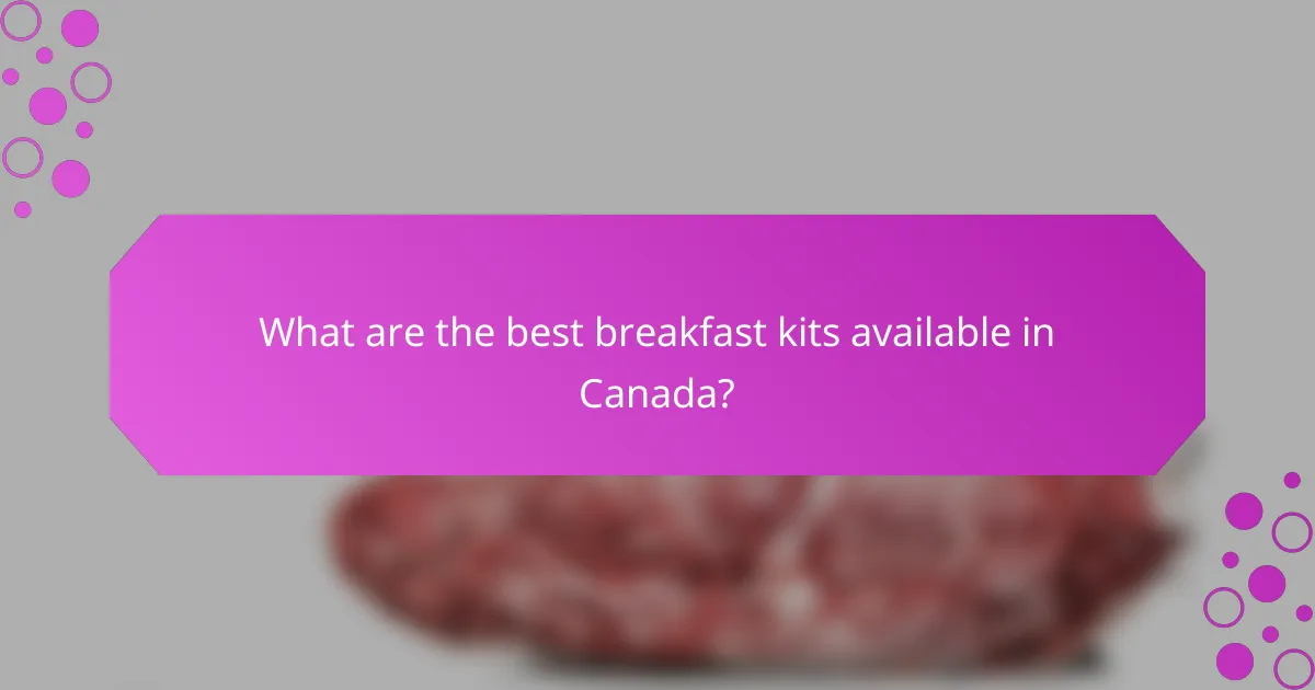 What are the best breakfast kits available in Canada?