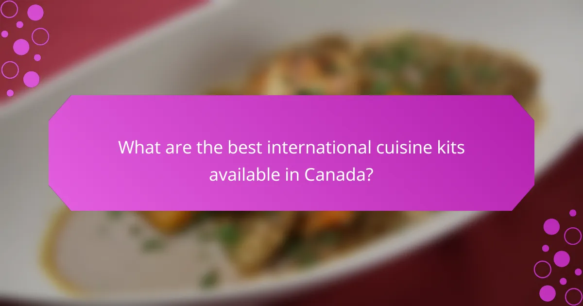 What are the best international cuisine kits available in Canada?