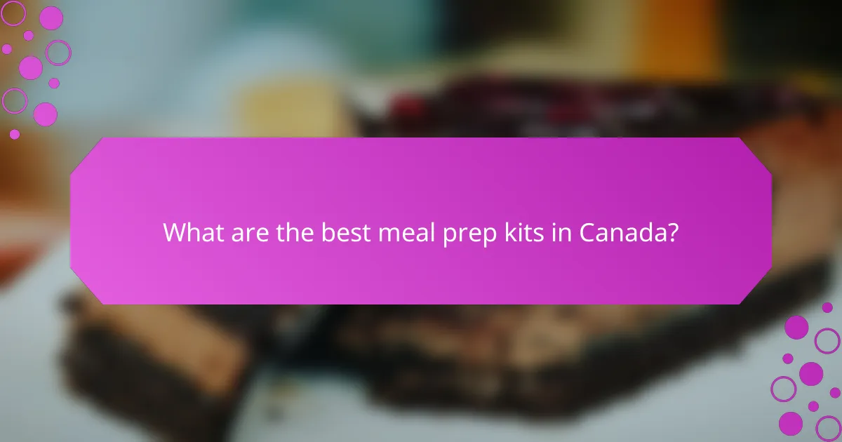 What are the best meal prep kits in Canada?