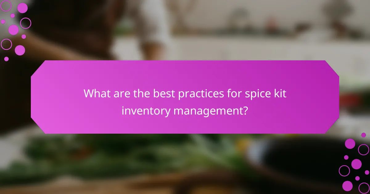 What are the best practices for spice kit inventory management?