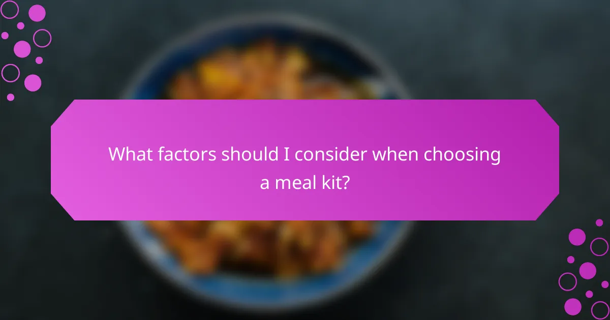 What factors should I consider when choosing a meal kit?