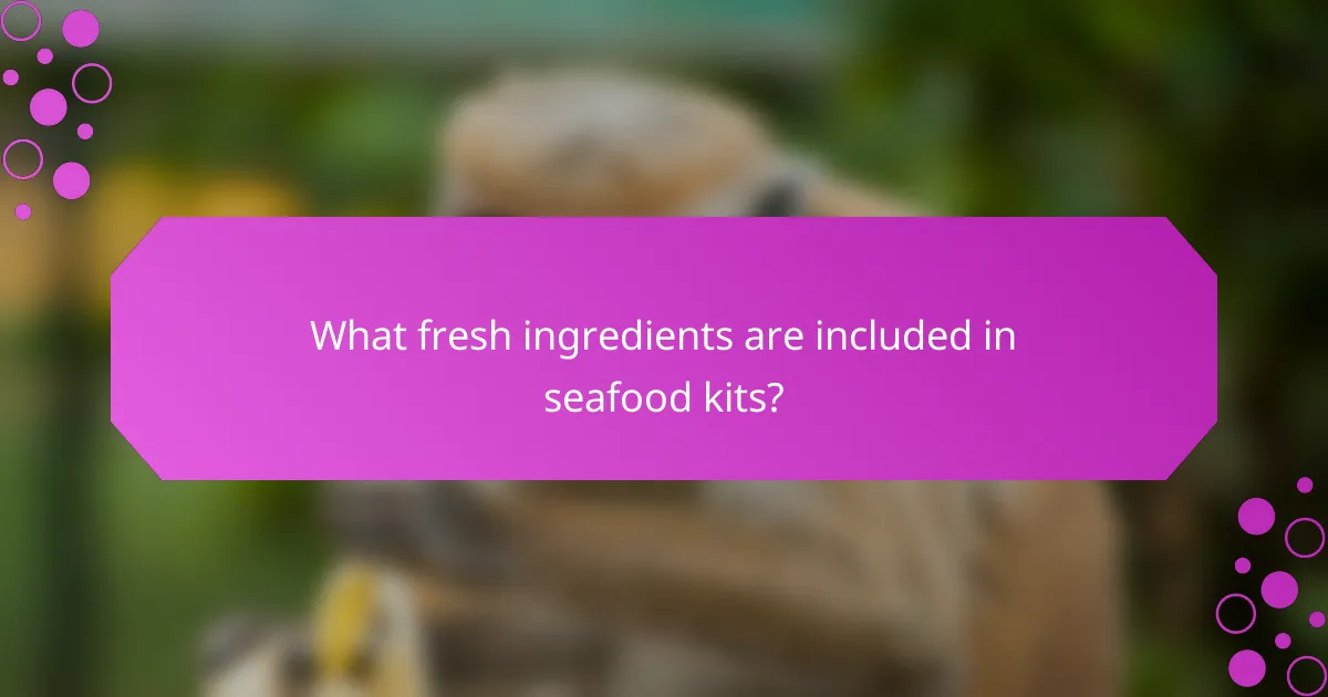 What fresh ingredients are included in seafood kits?
